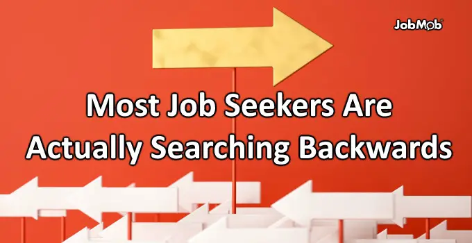 🙃 Most Job Seekers Are Actually Searching Backwards